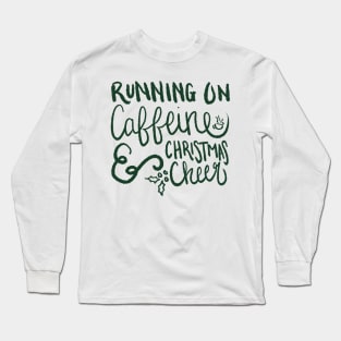 Running on Caffeine and Christmas Cheer Long Sleeve T-Shirt